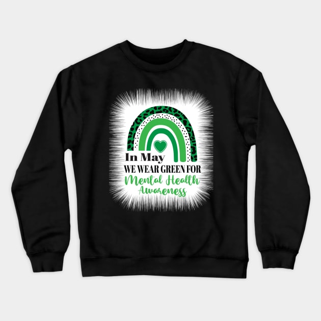 In may we wear green for mental health awareness. rainbow Crewneck Sweatshirt by Everything Prints